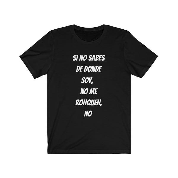 Si no sabes de donde soy | Unisex Jersey Short Sleeve Tee